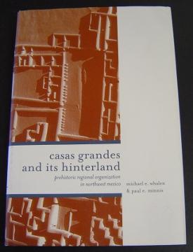 Casas Grandes and Its Hinterland: Prehistoric Regional Organization in Northwest Mexico