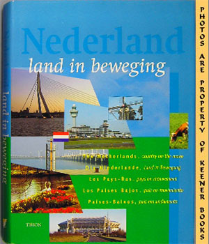 Image du vendeur pour Nederland, Land In Beweging : The Netherlands, Country On The Move mis en vente par Keener Books (Member IOBA)