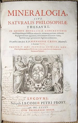Mineralogia, sive Naturalis philosophiae thesauri, in quibus metallicae concretionis medicatorúmq...