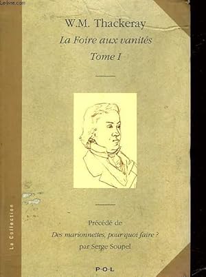 Seller image for LA FOIRE AUX VANITES - PRECEDE DE - DES MARIONETTES POUR QUOI FAIRE? TOME I for sale by Le-Livre