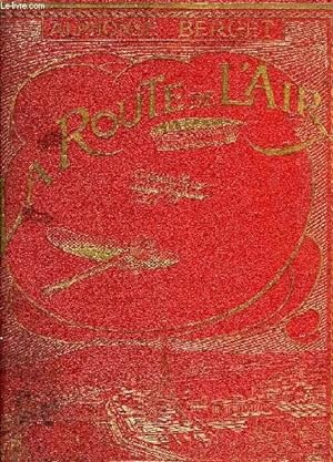 Seller image for LA ROUTE DE L'AIR, AERONAUTIQUE, AVIATION, HISTOIRE, THEORIE, PRATIQUE for sale by Le-Livre