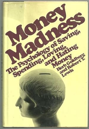 Image du vendeur pour MONEY MADNE$$ The Psychology of Saving, Spending, Loving, and Hating Money mis en vente par Gibson's Books