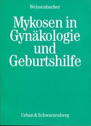 Mykosen in Gynäkologie und Geburtshilfe.