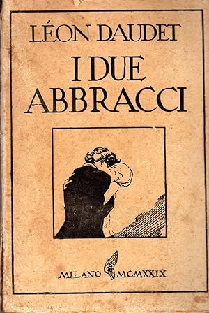 I due abbracci - Prima edizione italiana, traduzione di E. Guarini. Milano, Monanni, 1929. In 8vo...