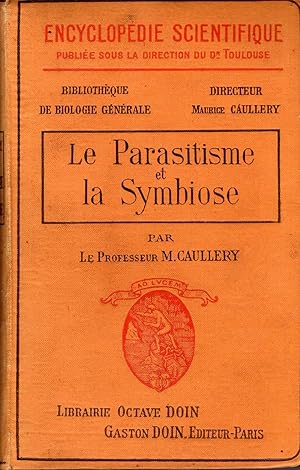 La Parasitisme et la Symbiose. Paris: Doin Encyclopédie Scientifique: Bibliothèque de Biologie Gé...