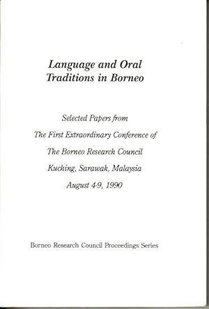 Seller image for Language and Oral Traditions in Borneo. Selected Papers from The First Extraordinary Conference of The Borneo Research Council Kuching, Sarawak, Malaysia, August 4-9, 1990. for sale by Asia Bookroom ANZAAB/ILAB