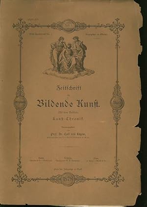 Imagen del vendedor de Zeitschrift fr Bildende Kunst. 13. Band. Heft 1. 1878. Mit dem Beiblatt: Kunst - Chronik. Aus dem Inhalt: H.Hettner-Dominikanerkunst im 14. Jahrhdt.-S.M.Novella zu Florenz/L.Julius-Ausgrabungen bei der Burg zu Athen/O.v.Schorn-Jubilum des German. Museums/ C. Claus-Grnes Gewlbe zu Dresden. a la venta por Antiquariat Carl Wegner