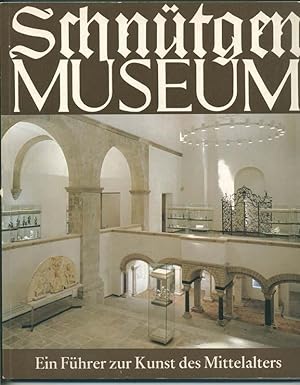 Schnütgen-Museum - Ein Führer zur Kunst des Mittelalters