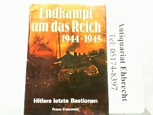 Bild des Verkufers fr Endkampf um das Reich 1944 - 1945 Hitlers letzte Bastionen. zum Verkauf von Antiquariat Ehbrecht - Preis inkl. MwSt.