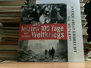 Bild des Verkufers fr Die letzten 100 Tage des Zweiten Weltkriegs. zum Verkauf von Antiquariat Ehbrecht - Preis inkl. MwSt.