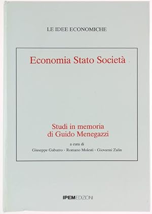 ECONOMIA STATO SOCIETA'. Studi in memoria di Guido Menegazzi.: