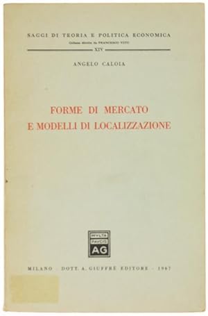 Image du vendeur pour FORME DI MERCATO E MODELLI DI LOCALIZZAZIONE.: mis en vente par Bergoglio Libri d'Epoca