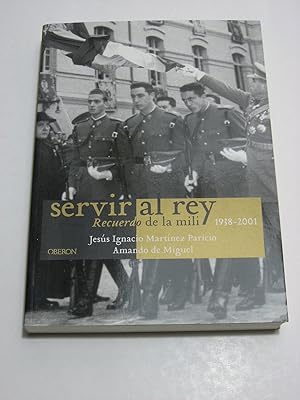 Seller image for SERVIR AL REY Recuerdo de la mili 1938-2001 for sale by ALEJANDRIA SEVILLA