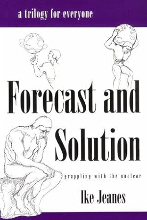 Forecast and Solution: Grappling With the Nuclear, a Trilogy for Everyone