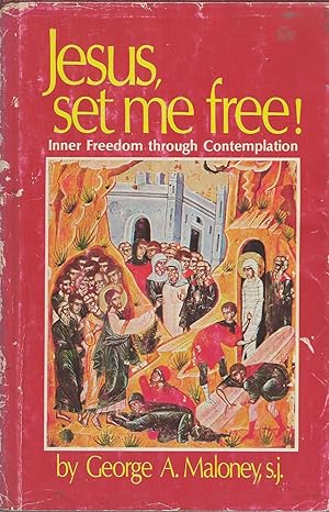 Jesus, Set Me Free! Inner Freedom Through Contemplation