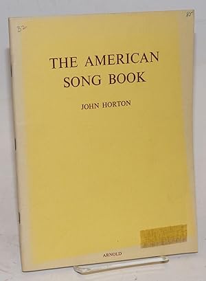 The American song book; a miscellany of folk songs, spirituals, and national and traditional song...