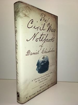 The Civil War Notebook of Daniel Chisholm: A Chronicle of Daily Life in the Union Army, 1864-1865