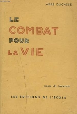 Seller image for LE COMBAT POUR LA VIE. CLASSE DE TROISIEME. for sale by Le-Livre