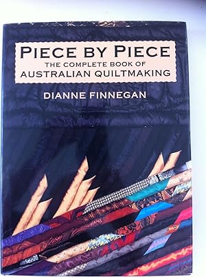 Seller image for Piece by Piece: The Complete Book of Australian Quiltmaking for sale by Book Realm