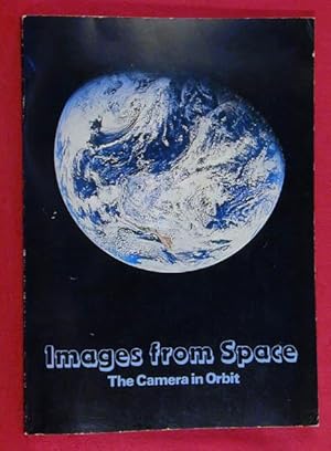 Imagen del vendedor de Images From Space: The Camera in Orbit a la venta por Bruce Irving