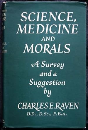 Science, Medicine and Morals; A Survey and a Suggestion