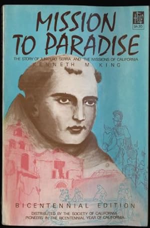 Mission to Paradise : The Story of Junipero Serra and the Missions of California