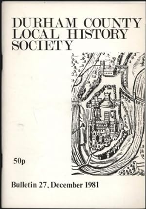 Durham County Local History Society. Bulletin 27. December, 1981