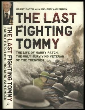 Image du vendeur pour Last Fighting Tommy, The; The Life of Harry Patch, the Oldest Surviving Veteran of the Trenches mis en vente par Sapience Bookstore