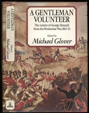 Image du vendeur pour Gentleman Volunteer, A; The Letters of George Hennell from the Peninsular War, 1812-13 mis en vente par Sapience Bookstore