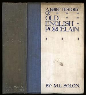 Imagen del vendedor de Brief History of Old English Porcelain and its Manufactories, A; with an Artistic, Industrial, and Critical Appreciation of their Productions a la venta por Sapience Bookstore