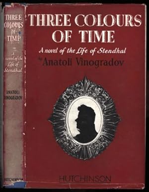 Three Colours of Time; A Novel of the Life of Stendhal