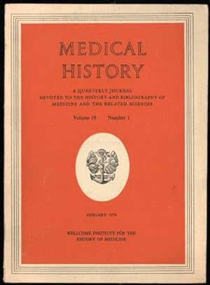 Immagine del venditore per Medical History; A Quarterly Journal devoted to the History and Bibliography of Medicine an the related Sciences. Volume 18, Number 1. January, 1974 venduto da Sapience Bookstore