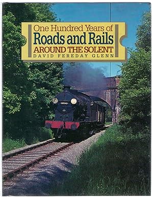 Image du vendeur pour One Hundred Years of Roads and Rails Around the Solent mis en vente par Michael Moons Bookshop, PBFA