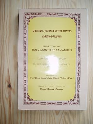 Spiritual Journey of the Mystics (saluk-e arifan) : Etiqettes of the Holy Month of Ramadhan : A C...