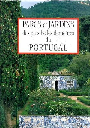 Bild des Verkufers fr PARCS ET JARDINS DES PLUS BELLES DEMEURES DE PORTUGAL. zum Verkauf von Librera Javier Fernndez