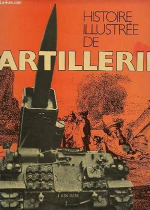 Image du vendeur pour HISTOIRE ILLUSTREE DE L'ARTILLERIE. mis en vente par Le-Livre