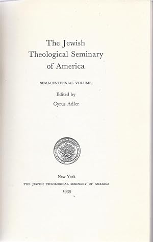 THE JEWISH THEOLOGICAL SEMINARY OF AMERICA, SEMI-CENTENNIAL VOLUME