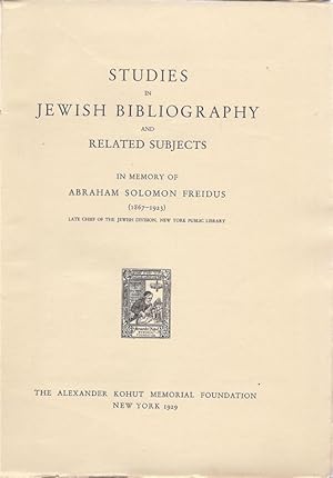 Image du vendeur pour STUDIES IN JEWISH BIBLIOGRAPHY AND RELATED SUBJECTS IN MEMORY OF ABRAHAM SOLOMON FREIDUS (1867-1923) mis en vente par Dan Wyman Books, LLC