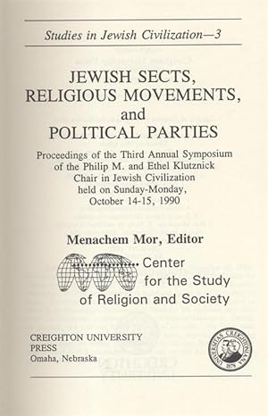 JEWISH SECTS, RELIGIOUS MOVEMENTS, AND POLITICAL PARTIES: PROCEEDINGS OF THE THIRD ANNUAL SYMPOSI...