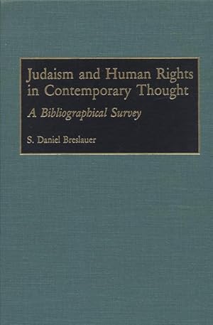 Image du vendeur pour JUDAISM AND HUMAN RIGHTS IN CONTEMPORARY THOUGHT: A BIBLIOGRAPHICAL SURVEY mis en vente par Dan Wyman Books, LLC