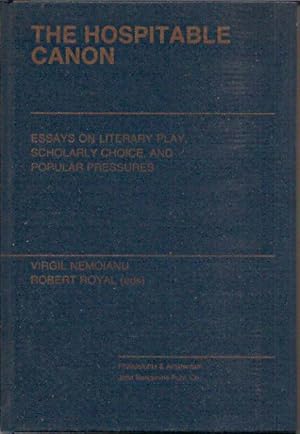 Imagen del vendedor de The Hospitable Canon: Essays on Literary Play, Scholarly Choice and Popular Pressures a la venta por San Francisco Book Company