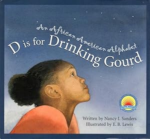 D IS FOR DRINKING GOURD: An African American Alphabet.