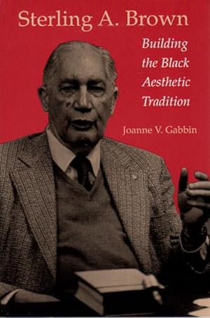 Seller image for STERLING A. BROWN: Building the Black Aesthetic Tradition. for sale by Bookfever, IOBA  (Volk & Iiams)