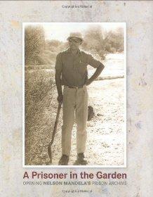A Prisoner in the Garden: Opening Nelson Mandela's Prison Archive