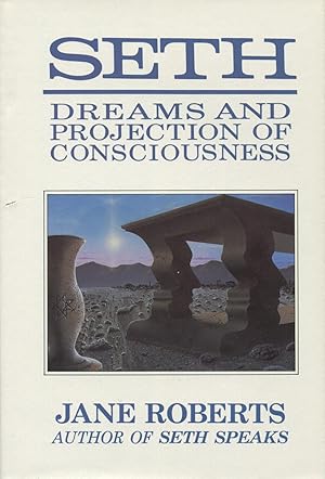 Seth, Dreams and Projections of Consciousness