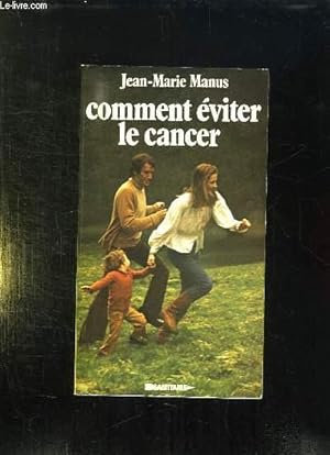 Seller image for COMMENT EVITER LE CANCER. DEPISTER ET GUERIR. for sale by Le-Livre