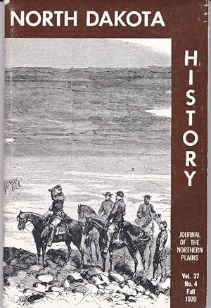 Seller image for North Dakota History, Vol 37, No. 4; Fall, 1970 for sale by Clausen Books, RMABA