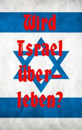 Wird Israel überleben? Die Juden und ihr Staat. Mit einem Nachwort von Dieter Wolf