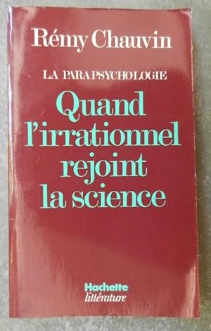 La parapsychologie. Quand l'irrationnel rejoint la science.