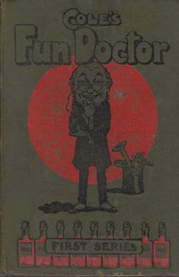 Image du vendeur pour Cole's Fun Doctor: The Funniest Book in the World. First Series. mis en vente par Berkelouw Rare Books